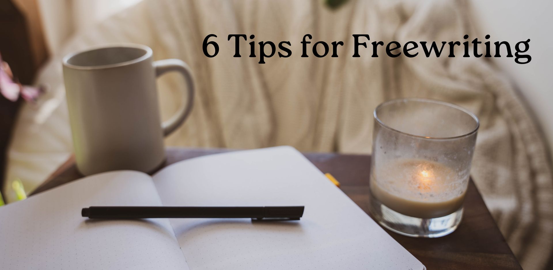 6 Tips for Freewriting